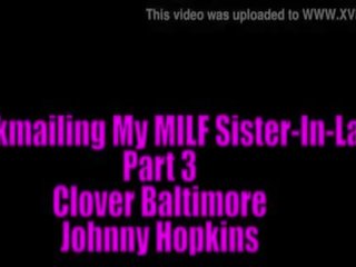 Blackmailing My MILF Sister-In-Law part III