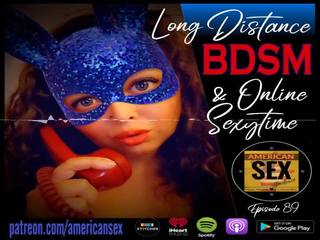 Cybersex & 긴 distance 속박, 지배, 사디즘, 마조히즘 tools - 미국 사람 트리플 엑스 클립 podcast